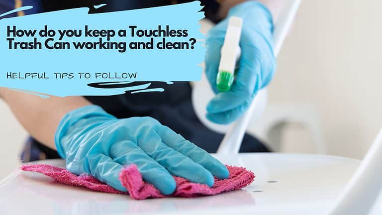 How do you keep a Touchless Trash Can working and clean?