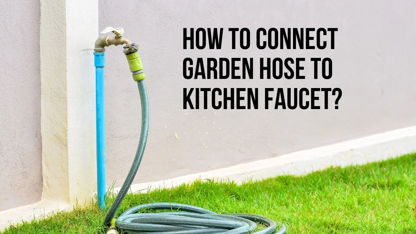 How to connect garden hose to kitchen faucet