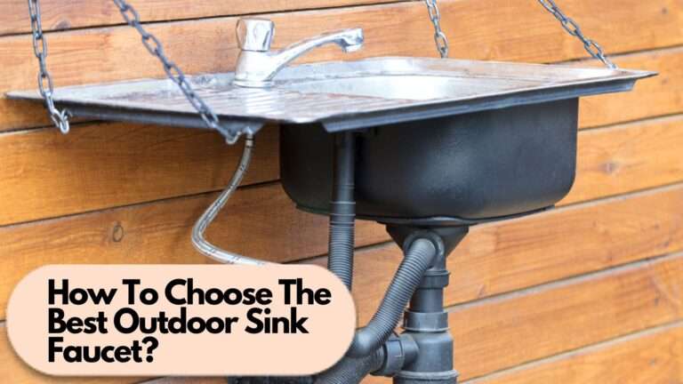 How To Choose The Best Outdoor Sink Faucet