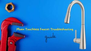 Moen Touchless Faucet Troubleshooting